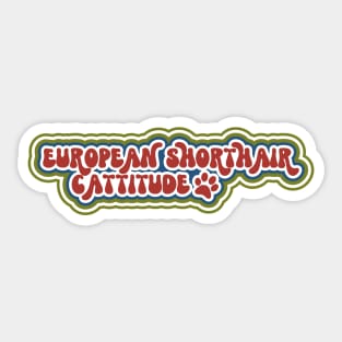 European Shorthair Cattitude Sticker